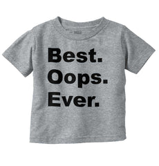 Best Oops Ever Infant Toddler T Shirt-Direct To Garment Print-Brisco Baby
