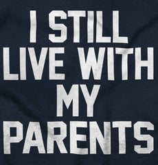 Live With My Parents Infant Toddler T Shirt-Direct To Garment Print-Brisco Baby