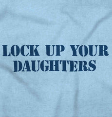 Lock Up Daughters Infant Toddler T Shirt-Direct To Garment Print-Brisco Baby
