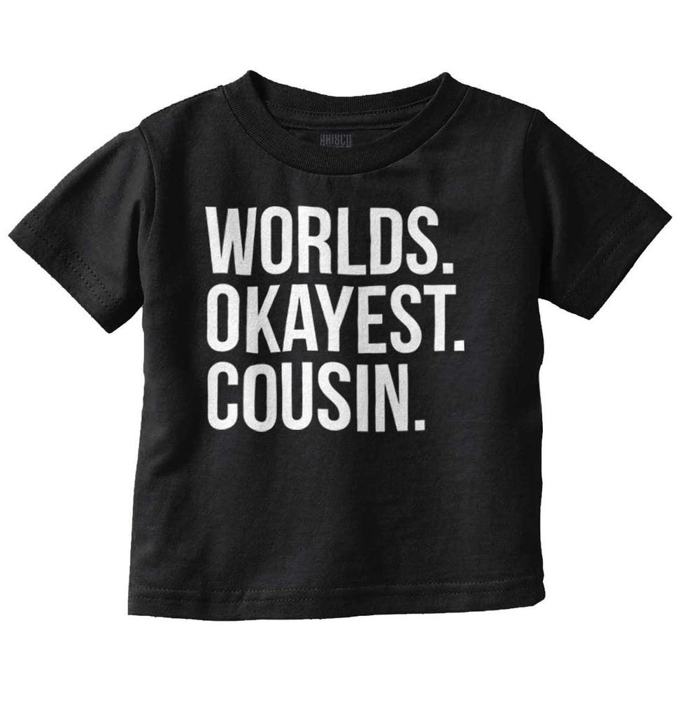 Worlds Okayest Cousin Infant Toddler T Shirt-Direct To Garment Print-Brisco Baby
