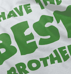 I Have The Best Brother Infant Toddler T Shirt-Direct To Garment Print-Brisco Baby