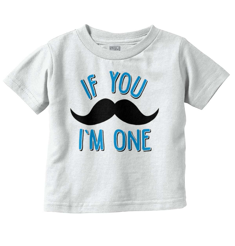 If You Mustache I'm Infant Toddler T Shirt-Direct To Garment Print-Brisco Baby