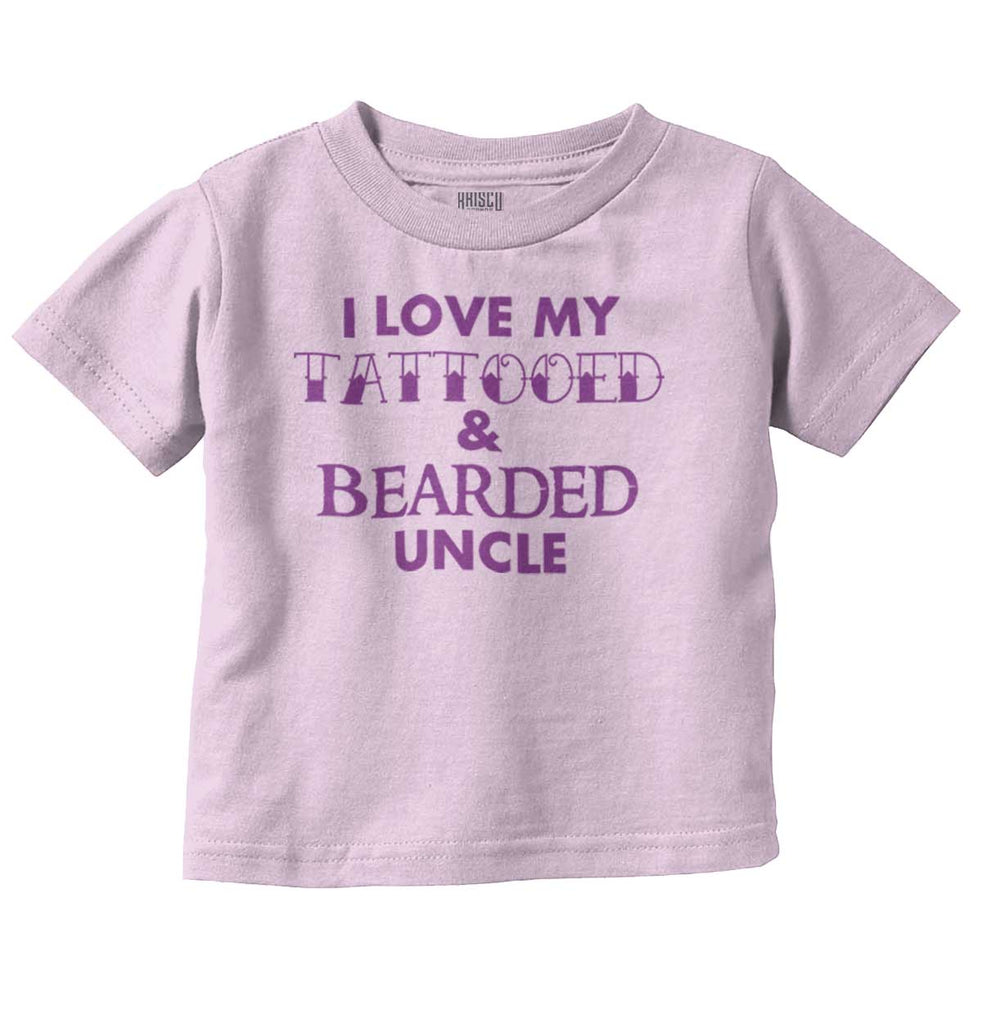 Love My Tattooed Bearded Uncle Infant Toddler T Shirt-Direct To Garment Print-Brisco Baby