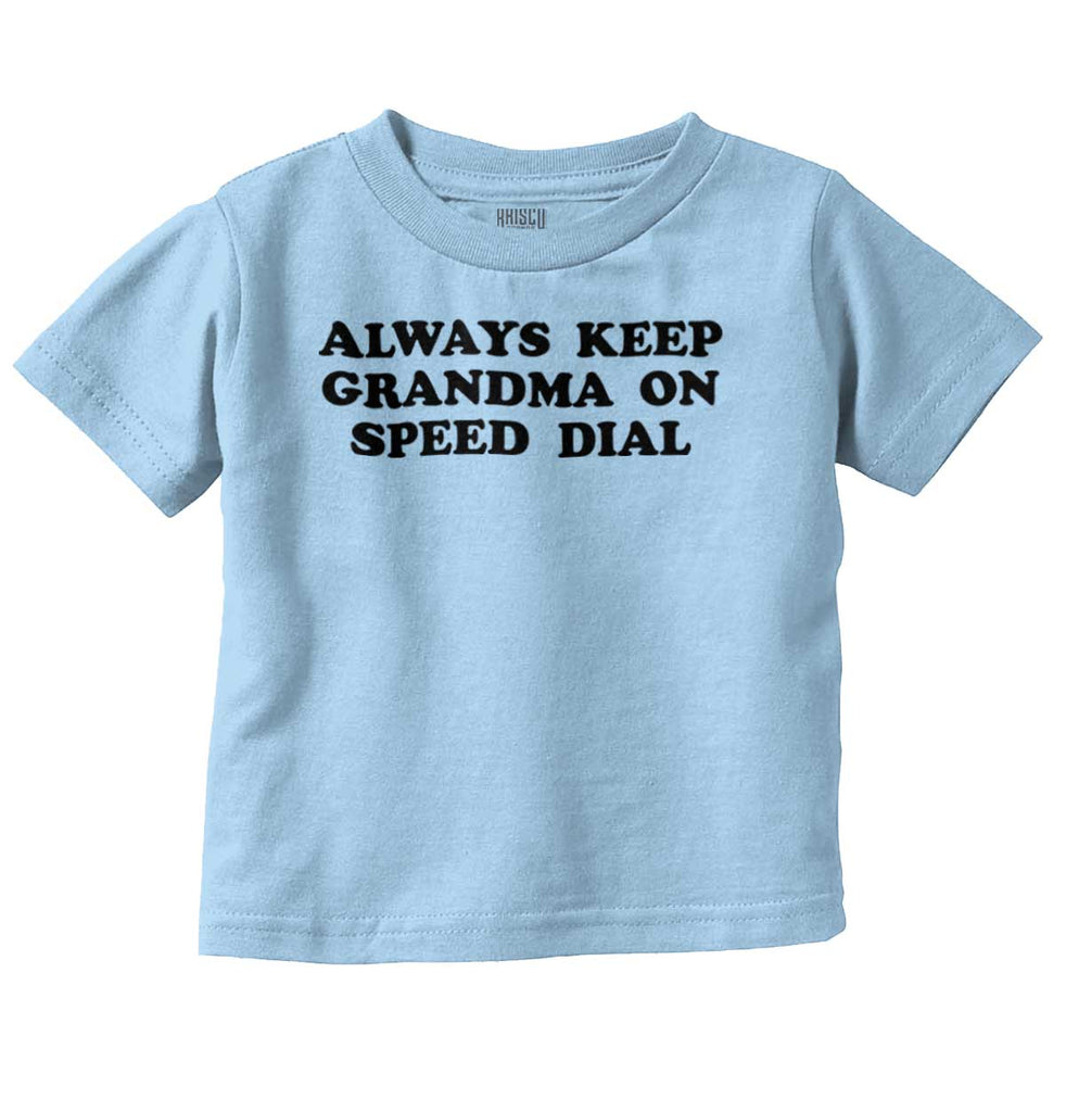 Always Keep Grandma Speed Dial Infant Toddler T Shirt-Direct To Garment Print-Brisco Baby