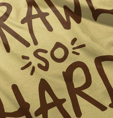 Crawl So Hard Infant Toddler T Shirt-Direct To Garment Print-Brisco Baby