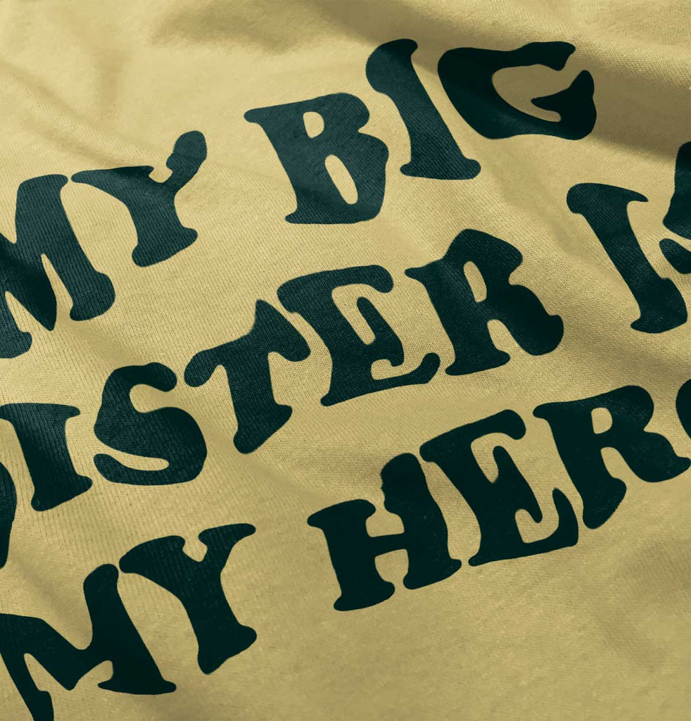 My Big Sister Is My Hero Infant Toddler T Shirt-Direct To Garment Print-Brisco Baby