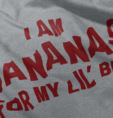 I Am Bananas For My Lil' Bro Infant Toddler T Shirt-Direct To Garment Print-Brisco Baby