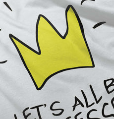 Be Princesses Infant Toddler T Shirt-Direct To Garment Print-Brisco Baby