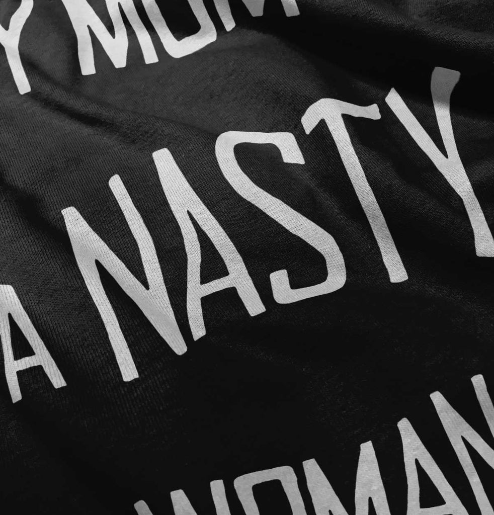 Nasty Woman Infant Toddler T Shirt-Direct To Garment Print-Brisco Baby