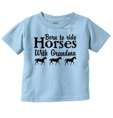 Born To Ride Horses With Grandma Infant Toddler T Shirt-Direct To Garment Print-Brisco Baby