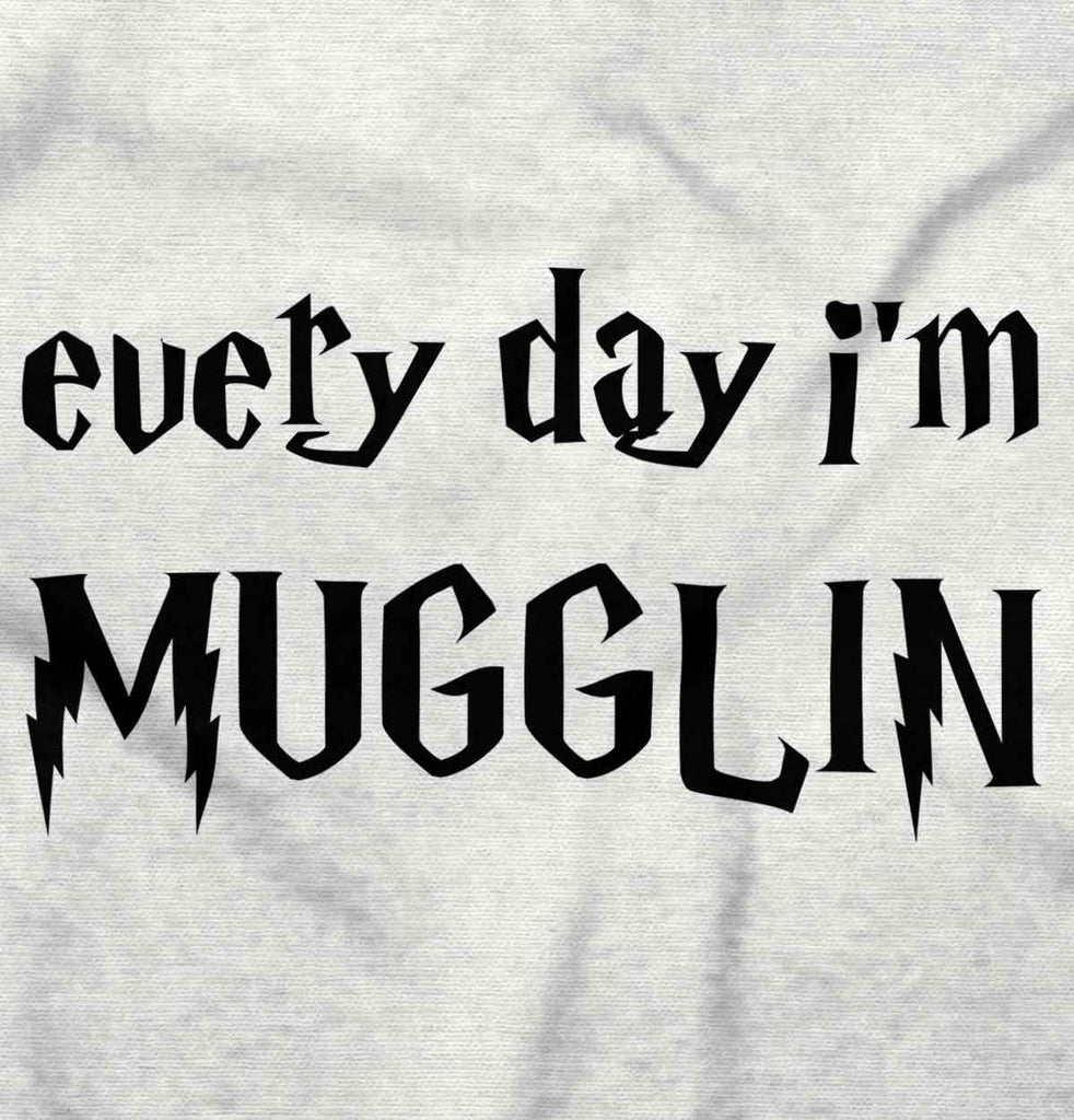 Every Day I'm Mugglin' Infant Toddler T Shirt-Direct To Garment Print-Brisco Baby
