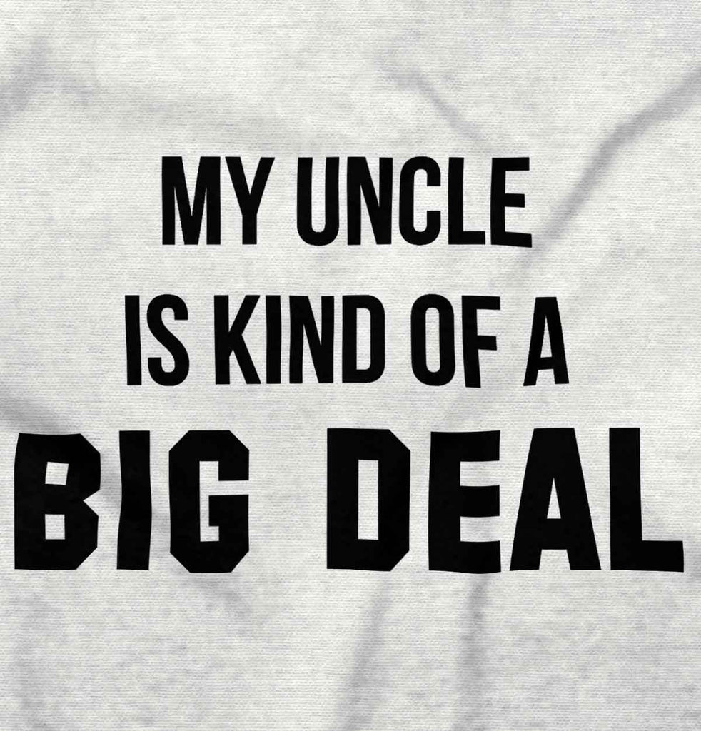 My Uncle Big Deal Infant Toddler T Shirt-Direct To Garment Print-Brisco Baby