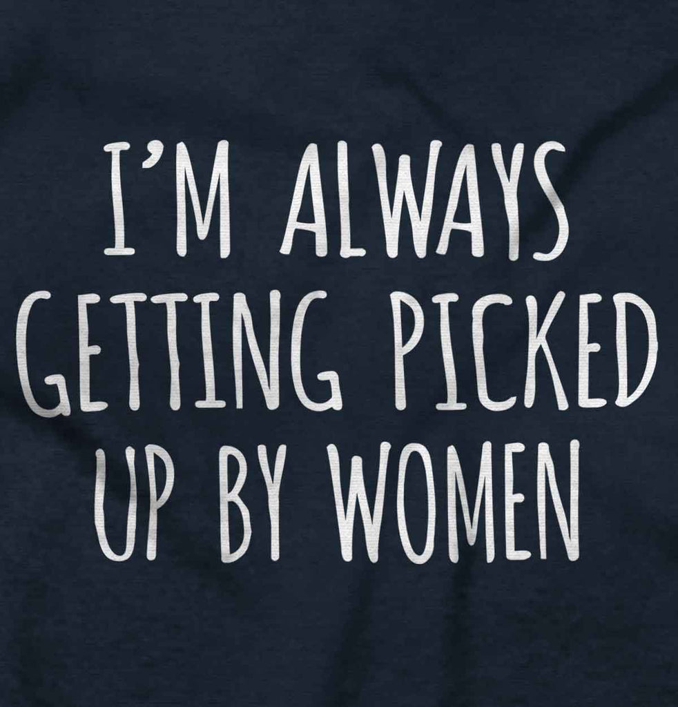 Picked Up By Ladies Infant Toddler T Shirt-Direct To Garment Print-Brisco Baby