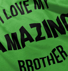 I Love My Amazing Brother Infant Toddler T Shirt-Direct To Garment Print-Brisco Baby