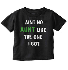 Aint No Aunt Infant Toddler T Shirt-Direct To Garment Print-Brisco Baby
