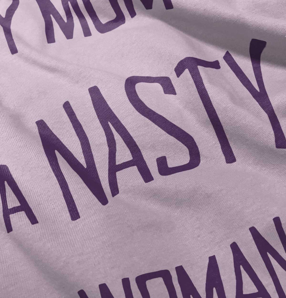 Nasty Woman Infant Toddler T Shirt-Direct To Garment Print-Brisco Baby
