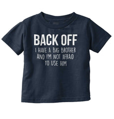 Back Off Have Big Brother Infant Toddler T Shirt-Direct To Garment Print-Brisco Baby