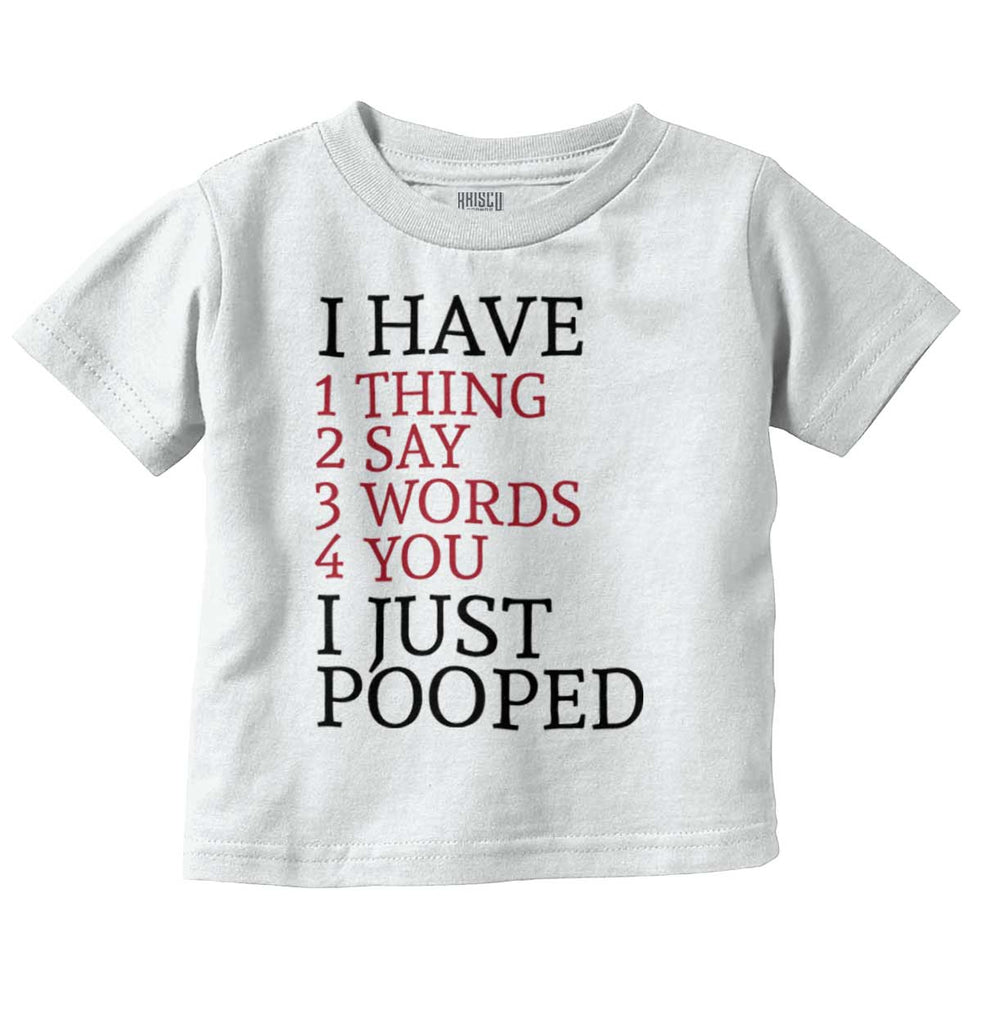 I Just Pooped Infant Toddler T Shirt-Direct To Garment Print-Brisco Baby