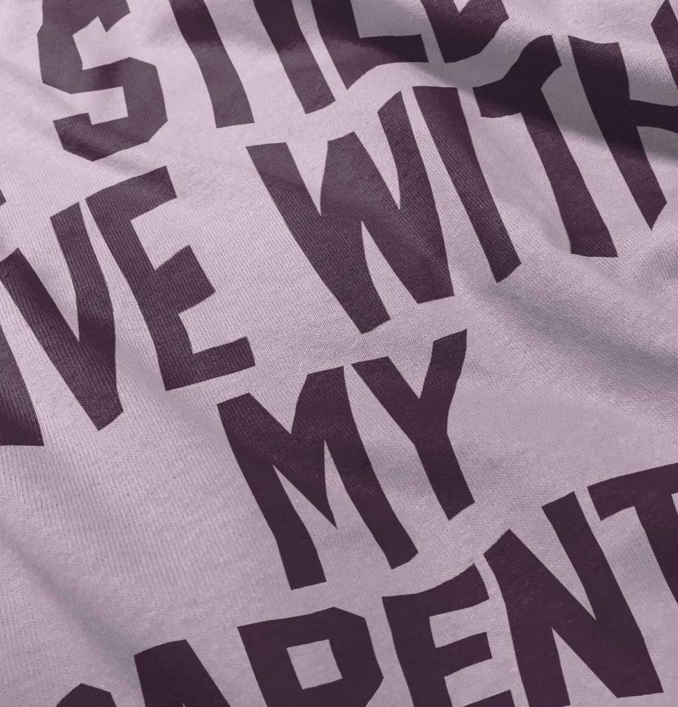 Live With My Parents Infant Toddler T Shirt-Direct To Garment Print-Brisco Baby