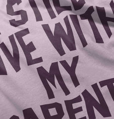 Live With My Parents Infant Toddler T Shirt-Direct To Garment Print-Brisco Baby