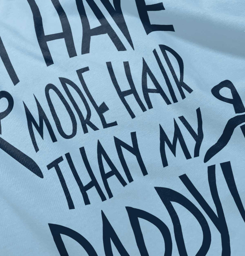 More Hair Than Daddy Infant Toddler T Shirt-Direct To Garment Print-Brisco Baby