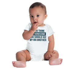 Think I'm Handsome Should See Big Brother Romper Bodysuit-Direct To Garment Print-Brisco Baby