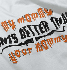 My Mommy Hunts Better Infant Toddler T Shirt-Direct To Garment Print-Brisco Baby