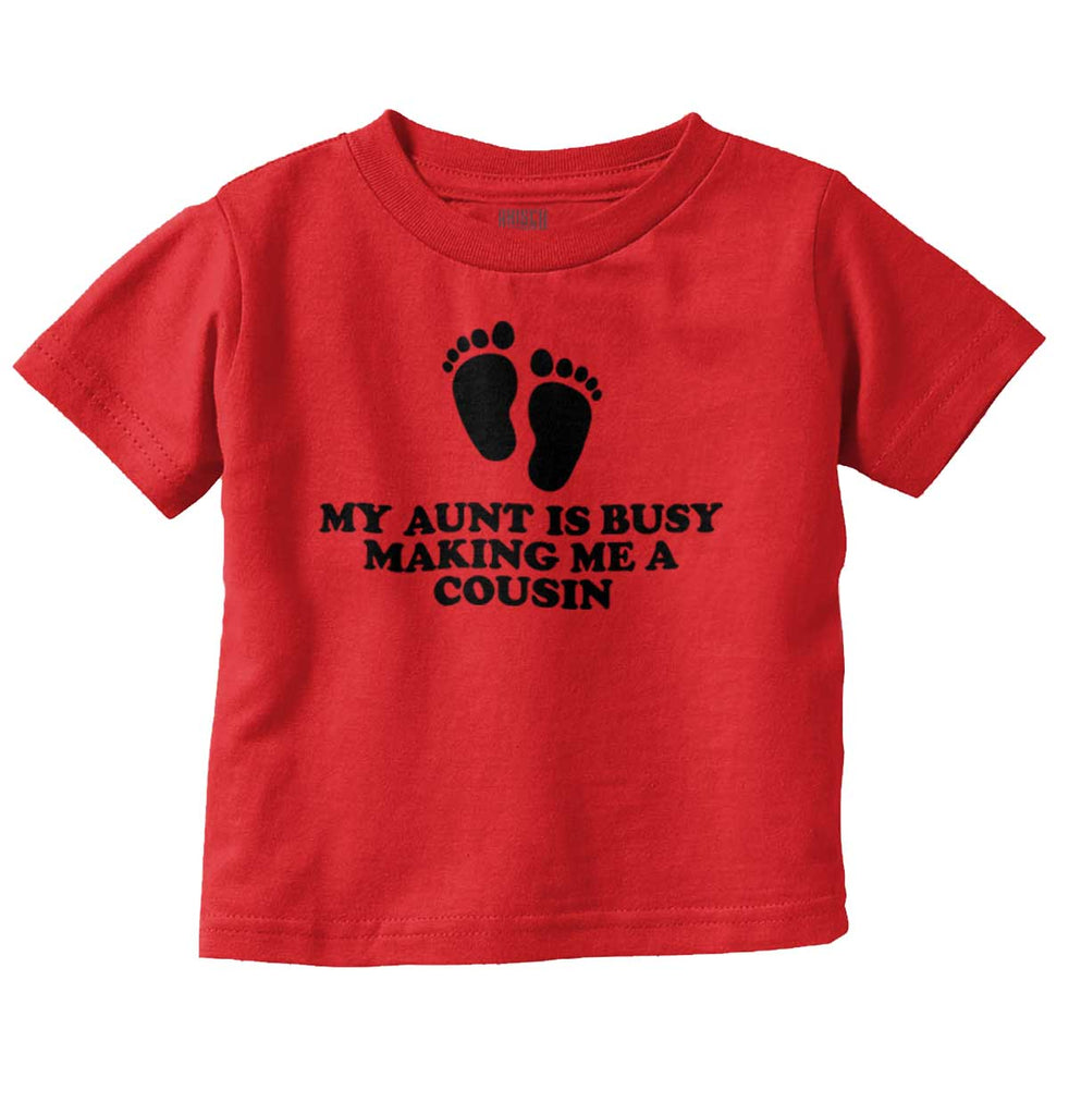 My Aunt Is Busy Infant Toddler T Shirt-Direct To Garment Print-Brisco Baby