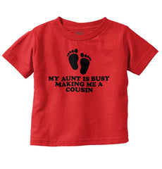 My Aunt Is Busy Infant Toddler T Shirt-Direct To Garment Print-Brisco Baby