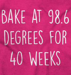 Bake At 98.6 Degrees For 40 Weeks Maternity T-Shirt-Direct To Garment Print-Brisco Baby