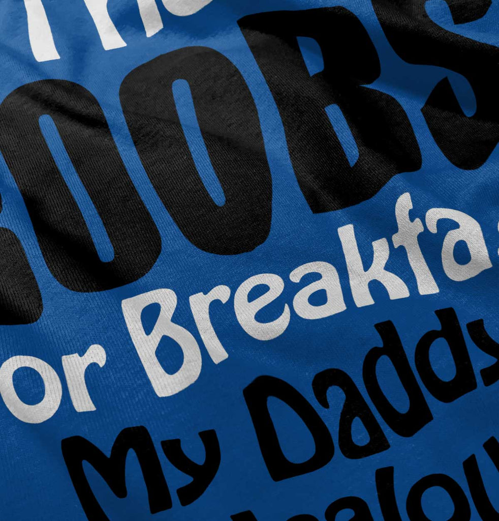 Dad Is Jealous Infant Toddler T Shirt-Direct To Garment Print-Brisco Baby