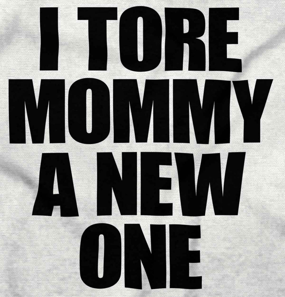 Tore Mommy A New One Infant Toddler T Shirt-Direct To Garment Print-Brisco Baby