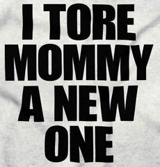 Tore Mommy A New One Infant Toddler T Shirt-Direct To Garment Print-Brisco Baby