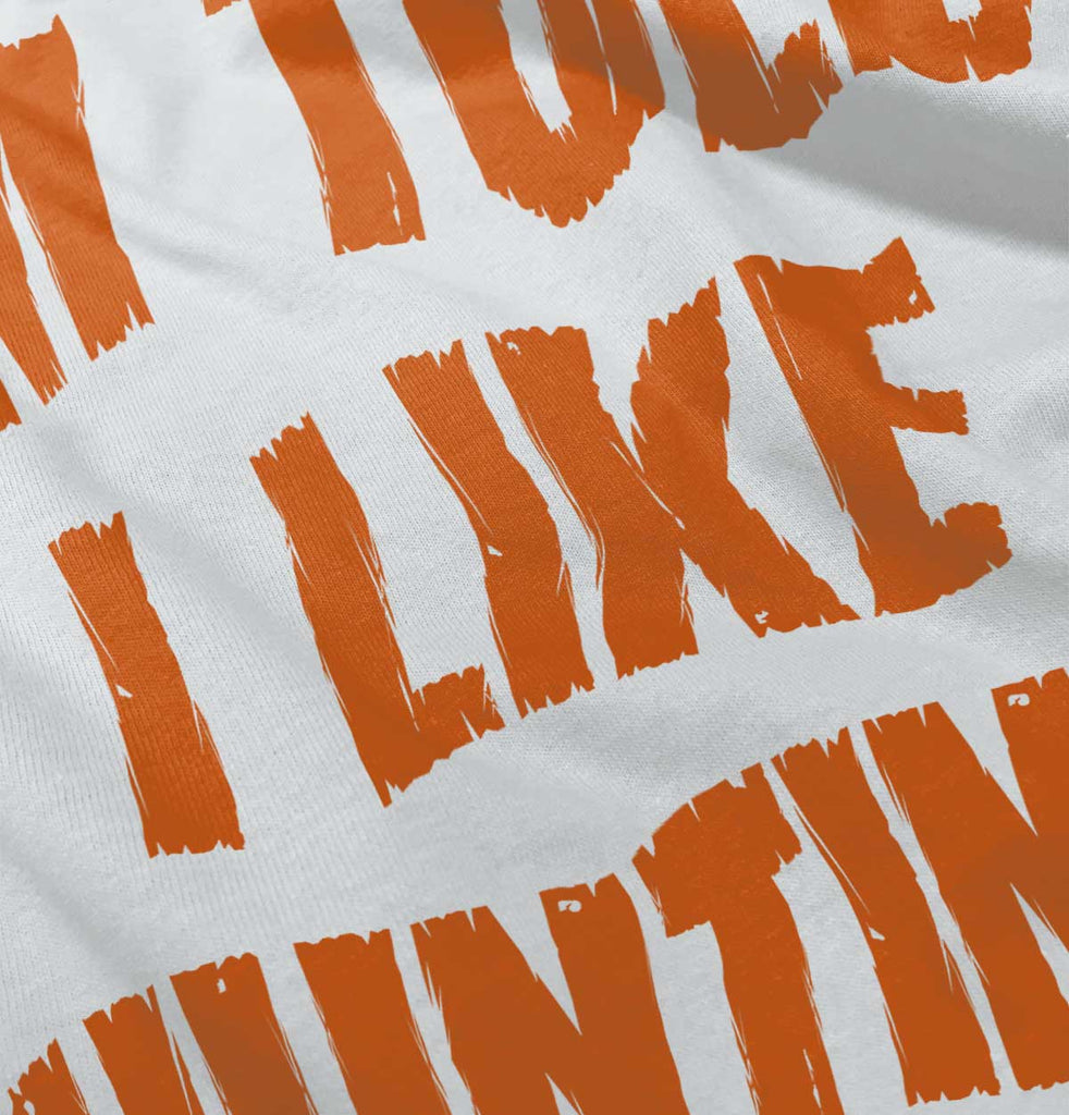 Im Told I Like Hunting Infant Toddler T Shirt-Direct To Garment Print-Brisco Baby