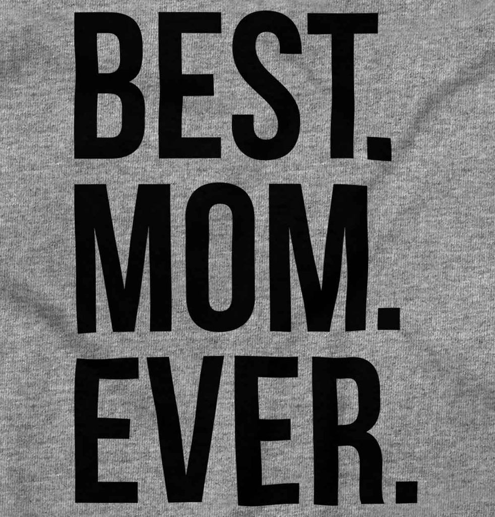 Best Mom Ever T Shirt-Direct To Garment Print-Brisco Baby