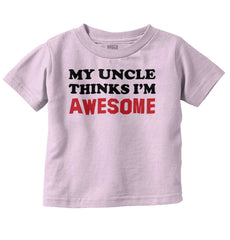 Uncle Thinks I'm Awesome Infant Toddler T Shirt-Direct To Garment Print-Brisco Baby