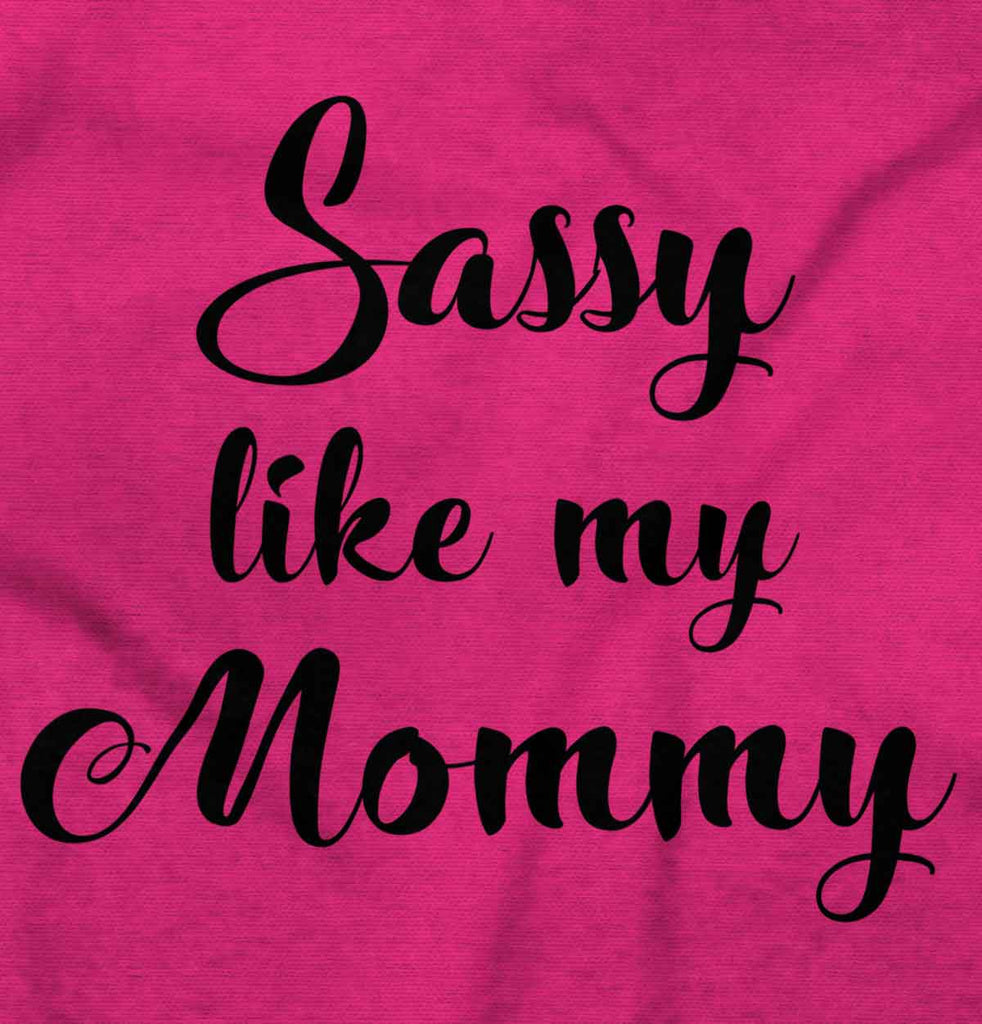 Sassy Like Mommy Infant Toddler T Shirt-Direct To Garment Print-Brisco Baby
