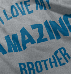 I Love My Amazing Brother Infant Toddler T Shirt-Direct To Garment Print-Brisco Baby