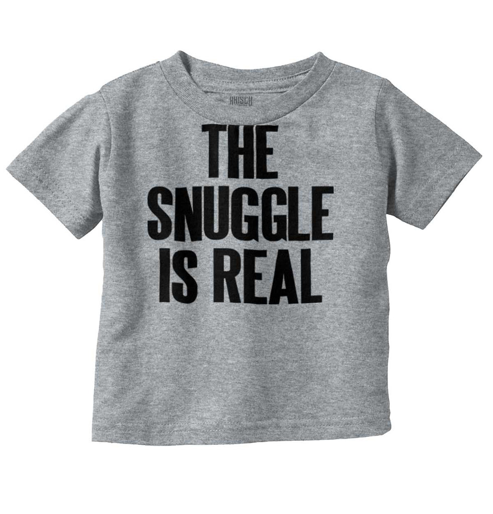 Snuggle Is Real Infant Toddler T Shirt-Direct To Garment Print-Brisco Baby