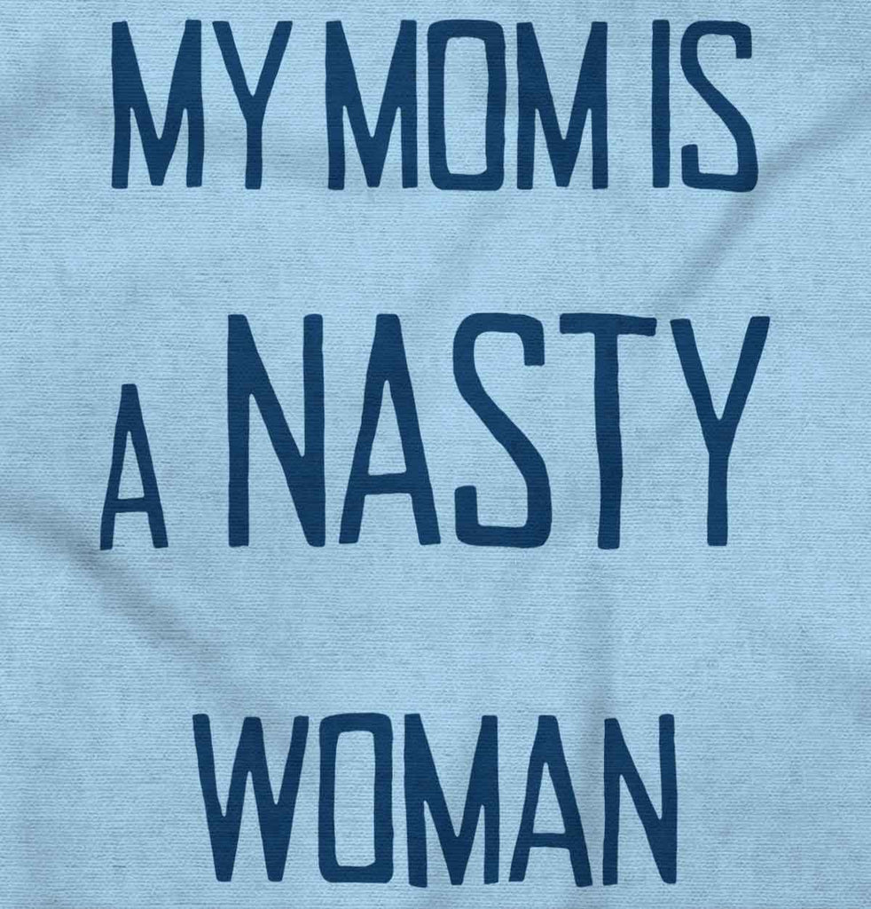 Nasty Woman Infant Toddler T Shirt-Direct To Garment Print-Brisco Baby