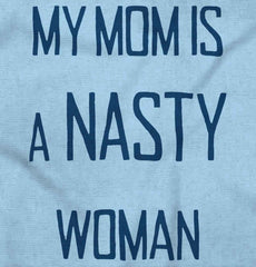 Nasty Woman Infant Toddler T Shirt-Direct To Garment Print-Brisco Baby