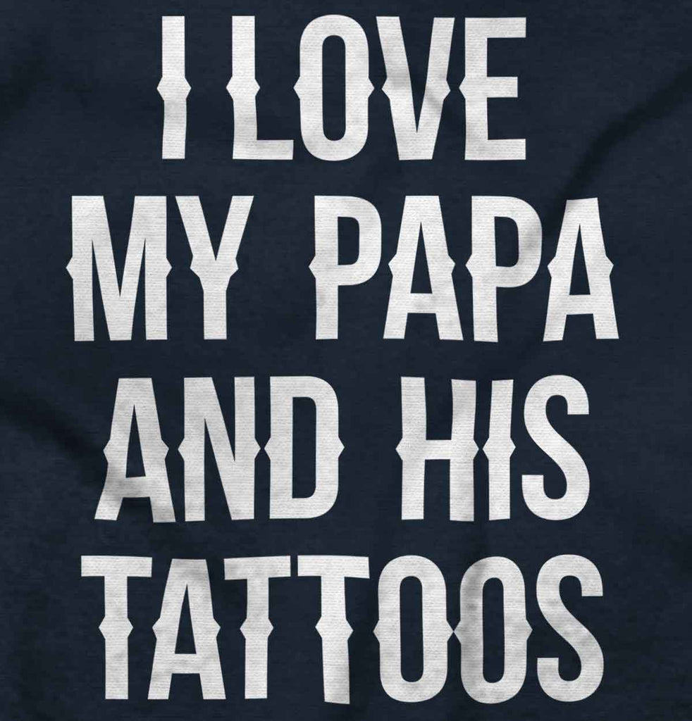 I Love Papa And Tattoos Infant Toddler T Shirt-Direct To Garment Print-Brisco Baby