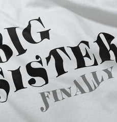 Big Sister Finally Infant Toddler T Shirt-Direct To Garment Print-Brisco Baby