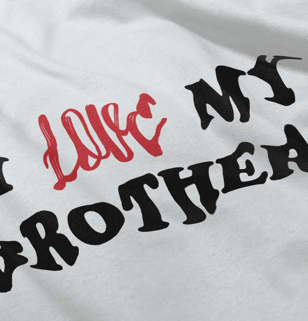 Love My Brothers Infant Toddler T Shirt-Direct To Garment Print-Brisco Baby