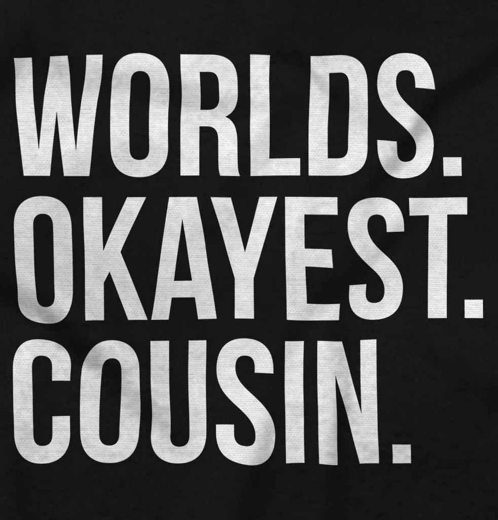 Worlds Okayest Cousin Infant Toddler T Shirt-Direct To Garment Print-Brisco Baby