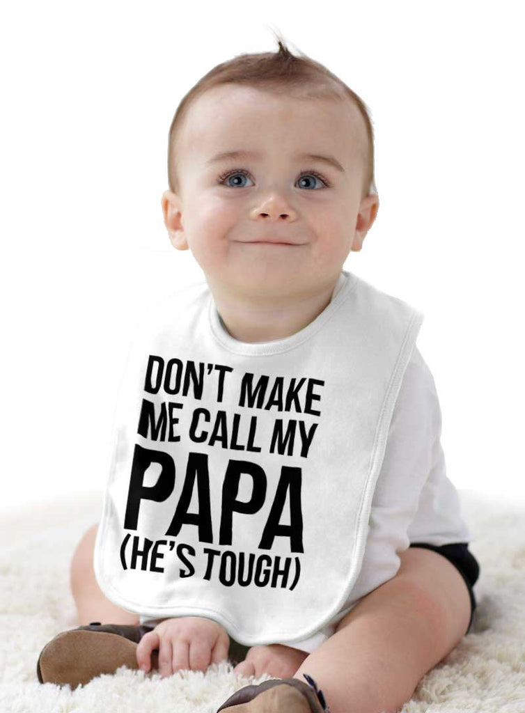 Don't Make Me Call Papa Infant Baby Bib-Direct To Garment Print-Brisco Baby