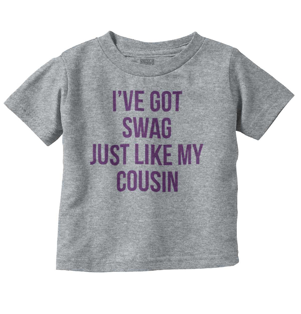 Swag Like Cousin Infant Toddler T Shirt-Direct To Garment Print-Brisco Baby