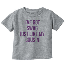 Swag Like Cousin Infant Toddler T Shirt-Direct To Garment Print-Brisco Baby
