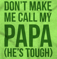 Don't Make Me Call Papa Infant Toddler T Shirt-Direct To Garment Print-Brisco Baby