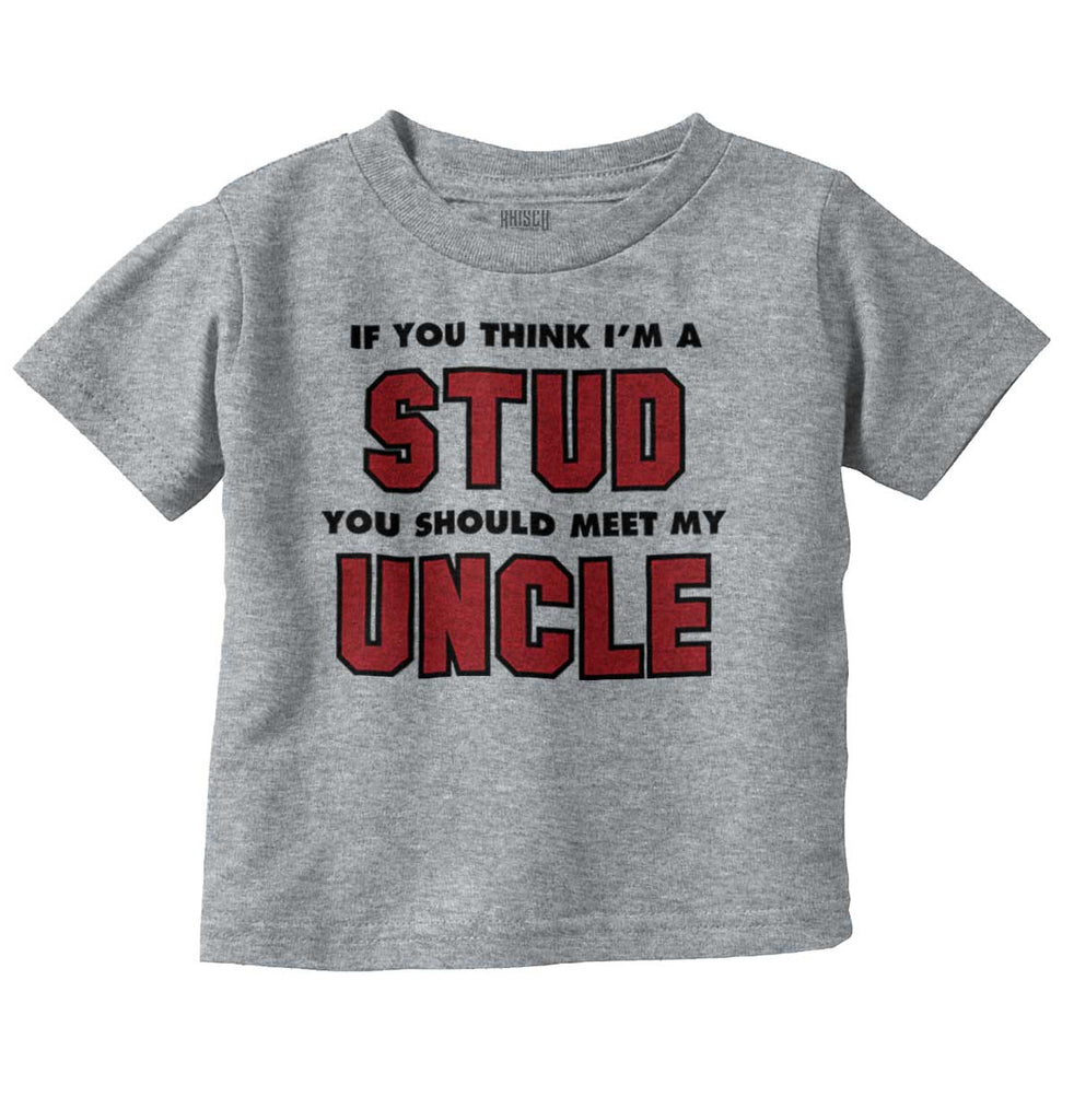 Think I'm A Stud Meet Uncle Infant Toddler T Shirt-Direct To Garment Print-Brisco Baby